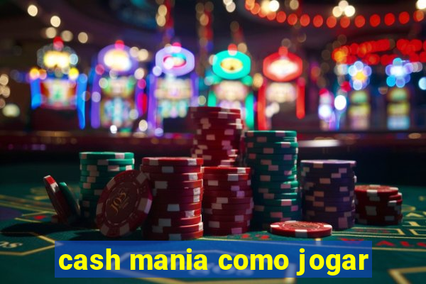 cash mania como jogar